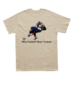 When Football “WUZZ” Football  T-Shirts